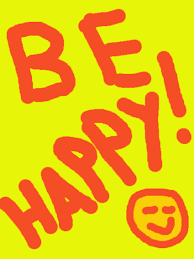 Be Happy! How to Live Happy